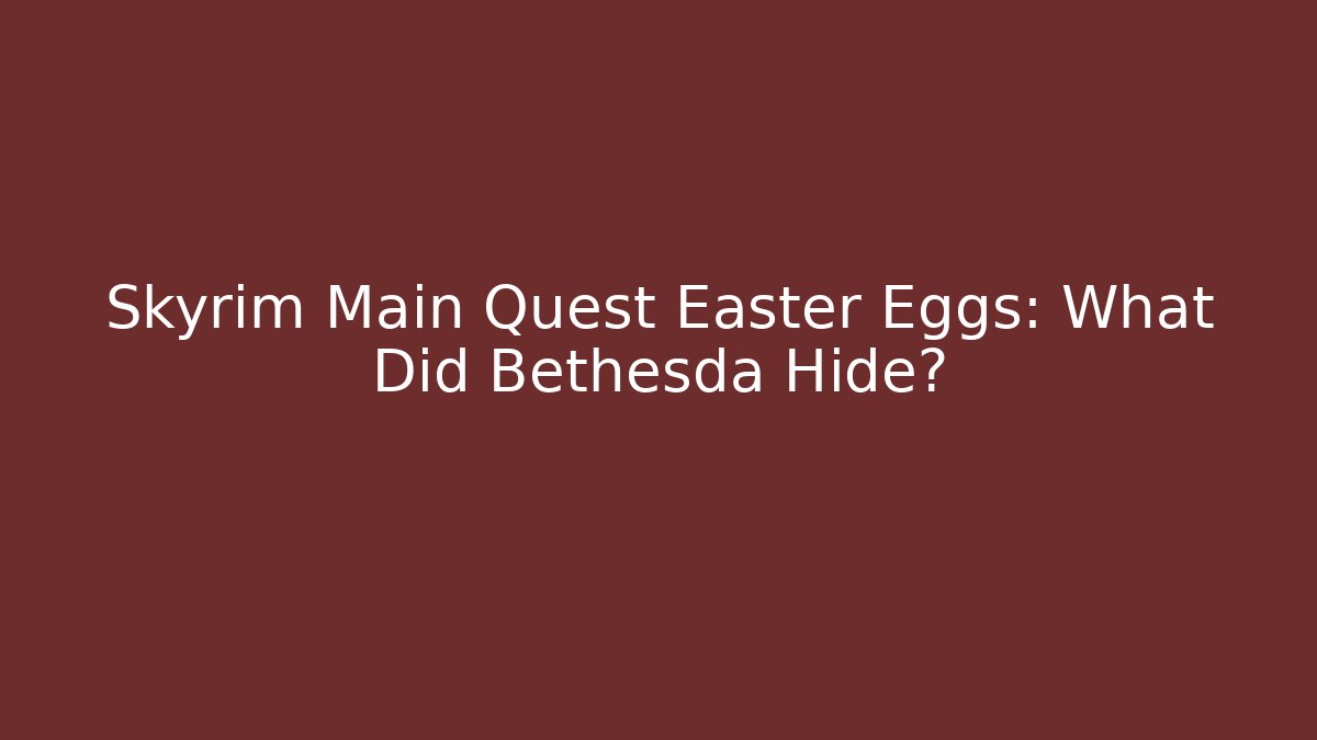 Skyrim Main Quest Easter Eggs: What Did Bethesda Hide?