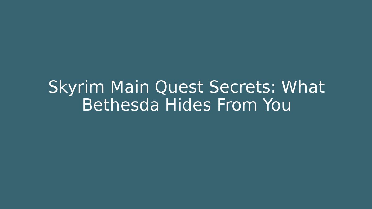 Skyrim Main Quest Secrets: What Bethesda Hides From You