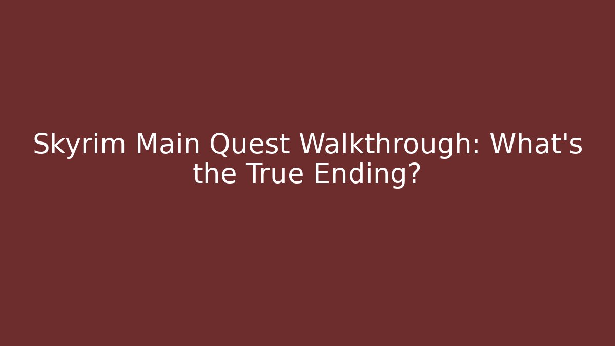 Skyrim Main Quest Walkthrough: What's the True Ending? - Create More Assets