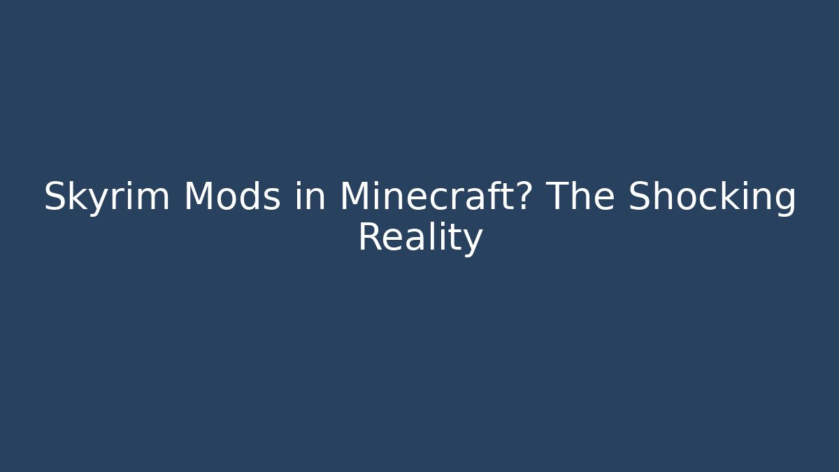 Skyrim Mods in Minecraft? The Shocking Reality - Create More Assets