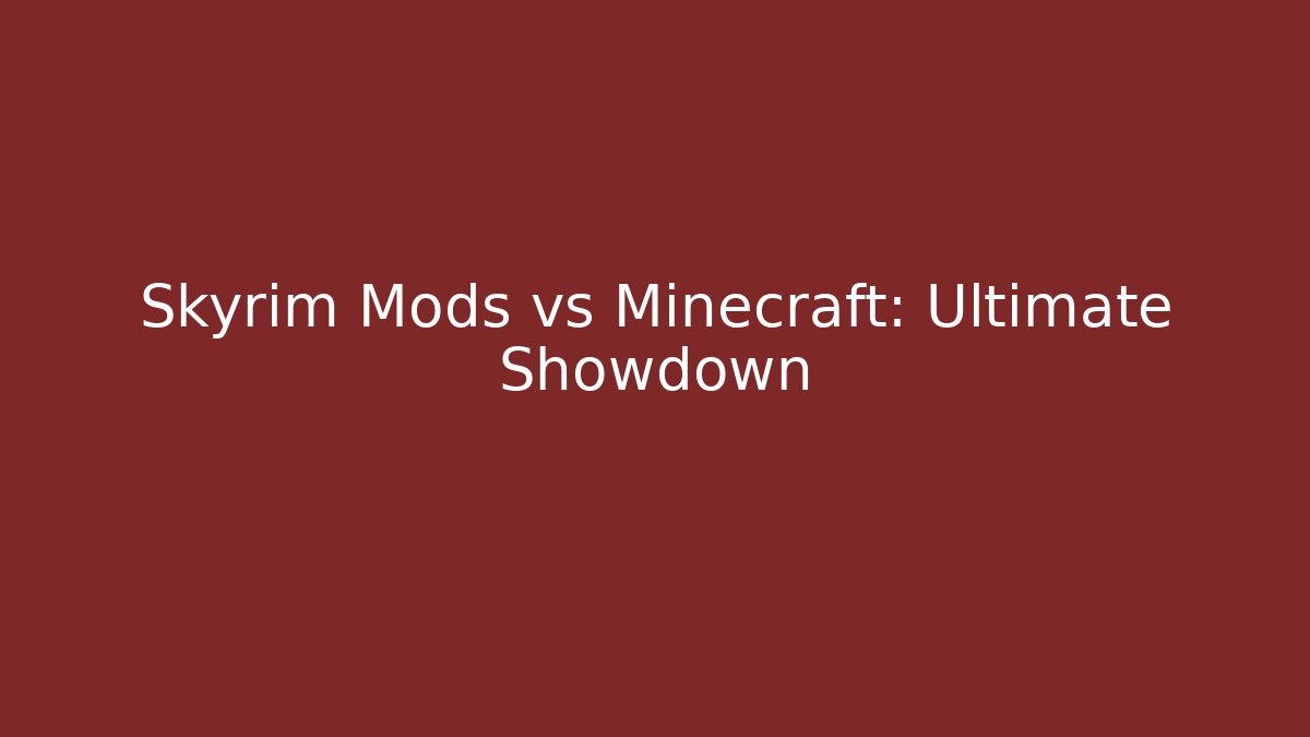Skyrim Mods vs Minecraft: Ultimate Showdown