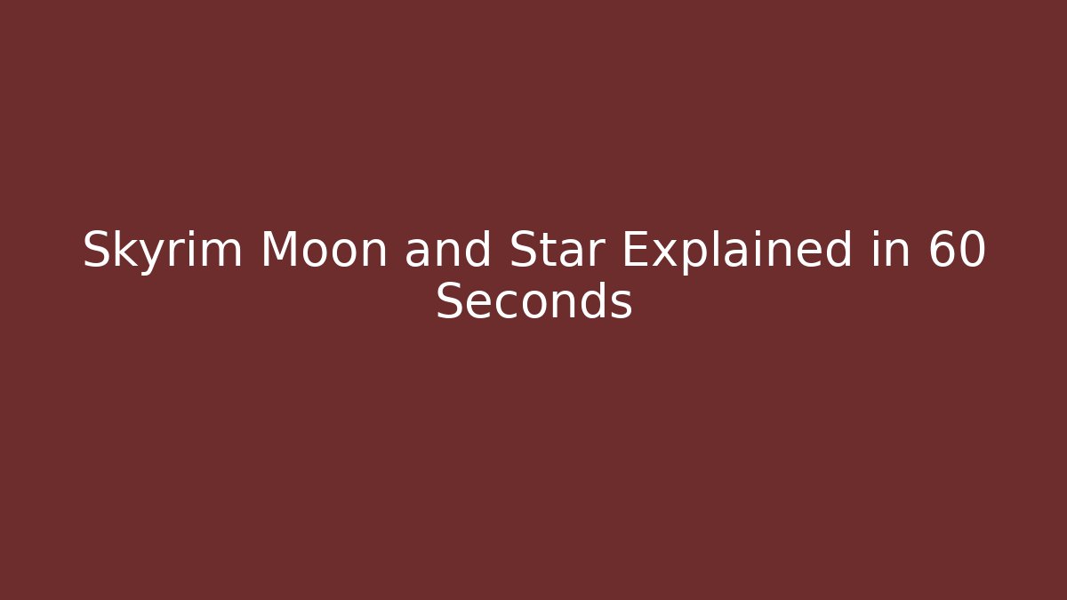 Skyrim Moon and Star Explained in 60 Seconds