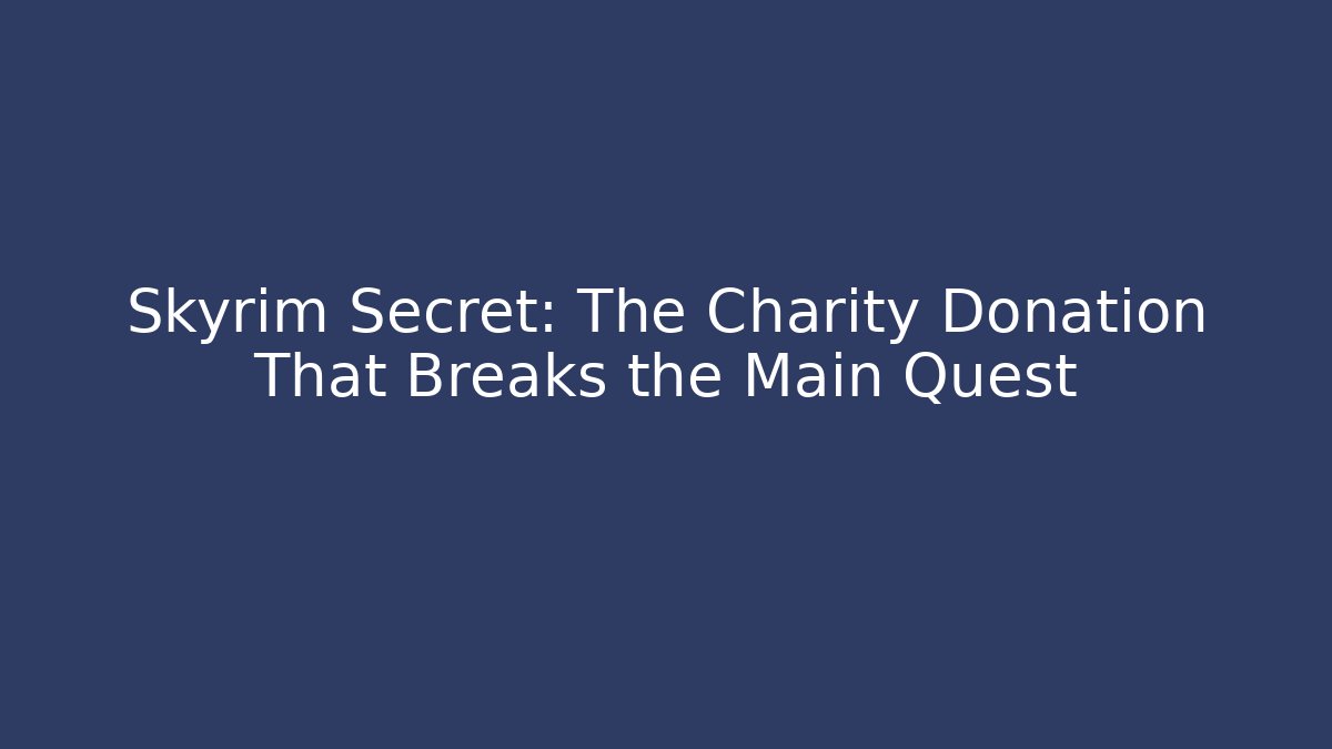 Skyrim Secret: The Charity Donation That Breaks the Main Quest