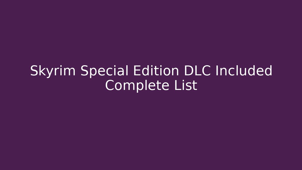 Skyrim Special Edition DLC Included Complete List