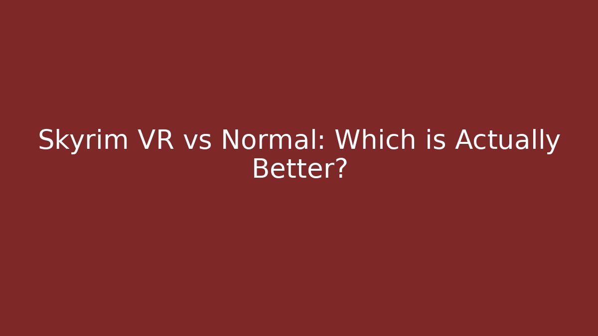 Skyrim VR vs Normal: Which is Actually Better? - Create More Assets