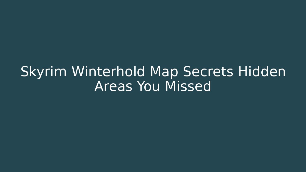 Skyrim Winterhold Map Secrets Hidden Areas You Missed