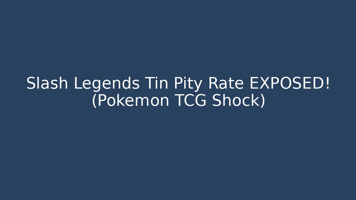 Slash Legends Tin Pity Rate EXPOSED! (Pokémon TCG Shock)