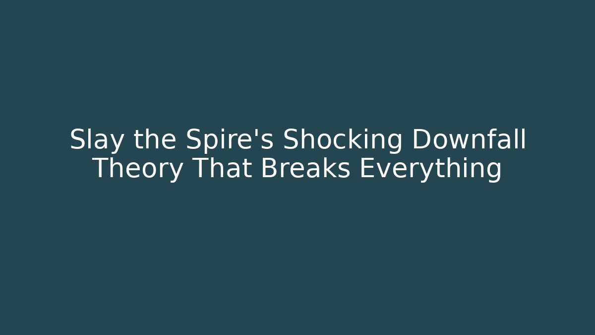 Slay the Spire's Shocking Downfall Theory That Breaks Everything