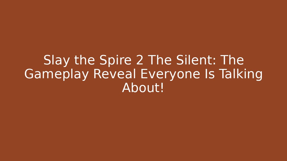 Slay the Spire 2 The Silent: The Gameplay Reveal Everyone Is Talking About!
