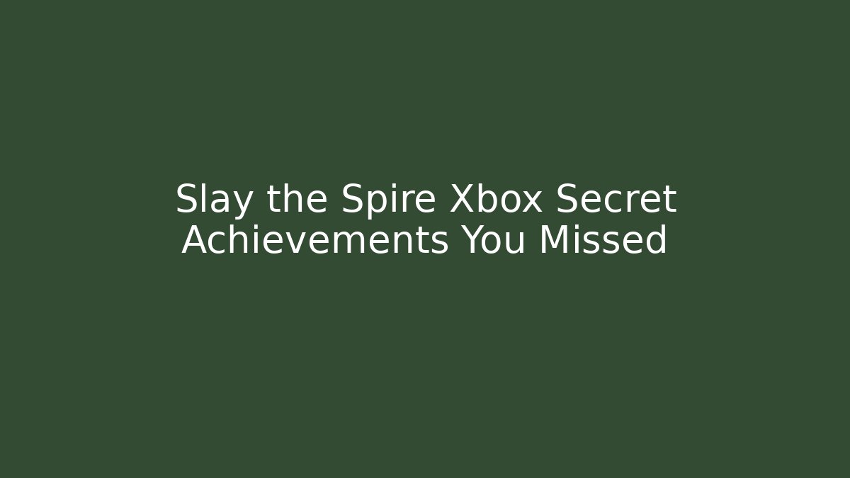 Slay the Spire Xbox Secret Achievements You Missed