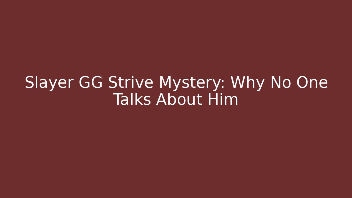 Slayer GG Strive Mystery: Why No One Talks About Him - Create More Assets