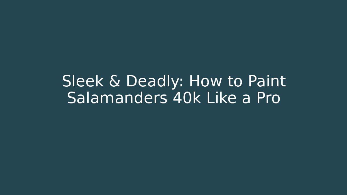 Sleek & Deadly: How to Paint Salamanders 40k Like a Pro