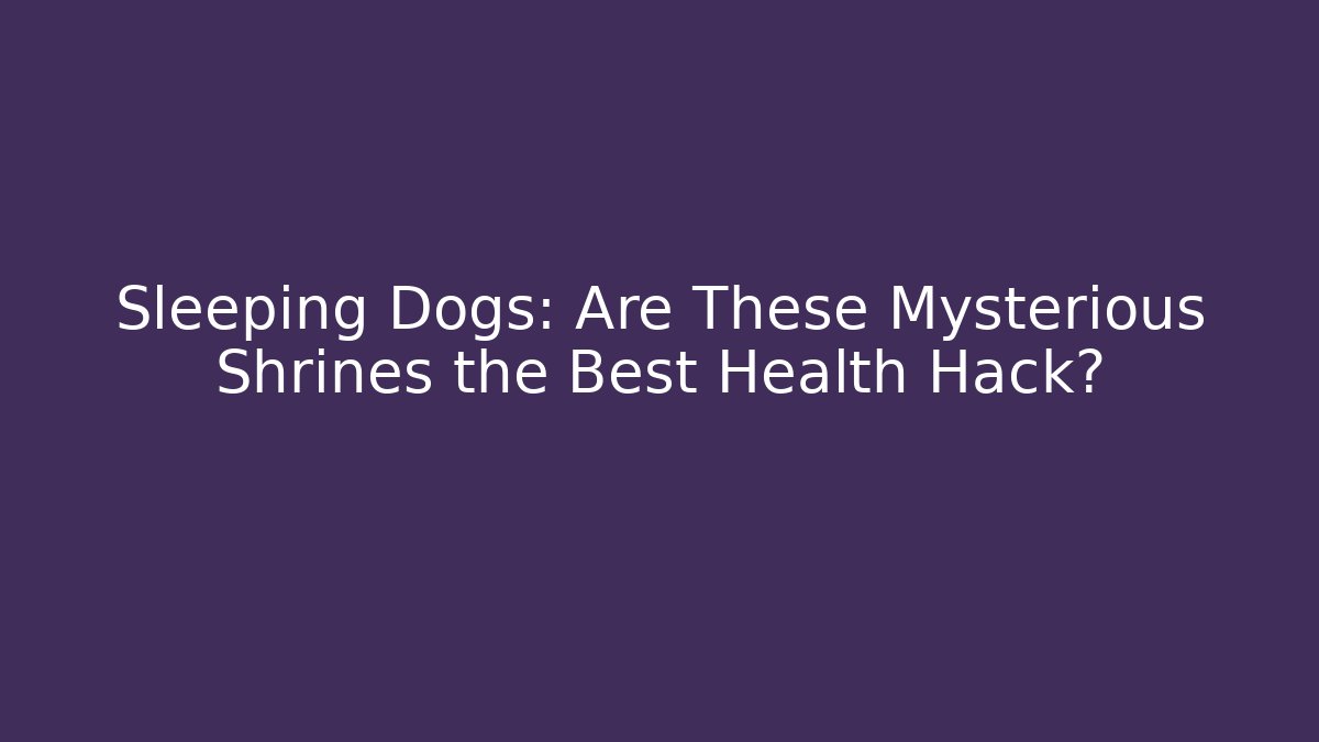 Sleeping Dogs: Are These Mysterious Shrines the Best Health Hack?