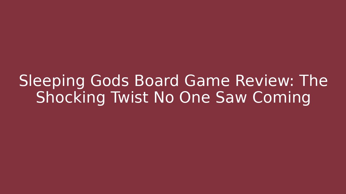 Sleeping Gods Board Game Review: The Shocking Twist No One Saw Coming