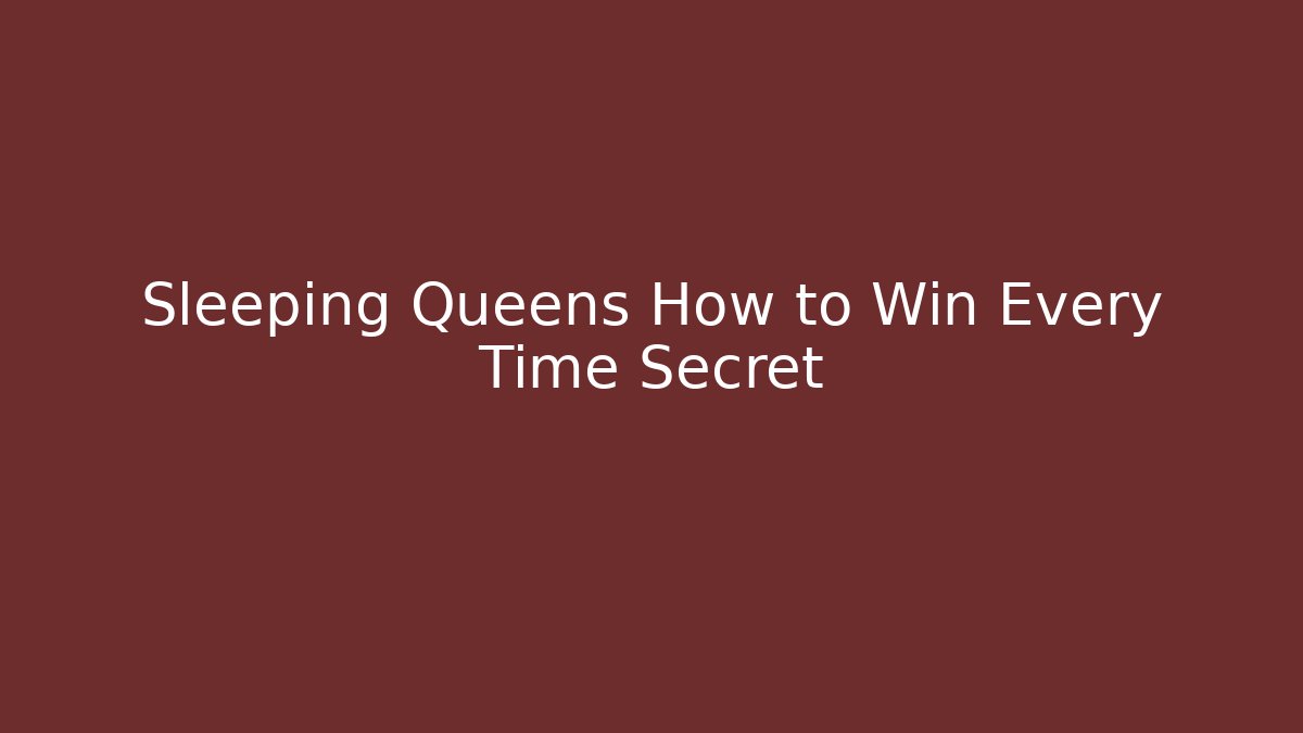 Sleeping Queens How to Win Every Time Secret