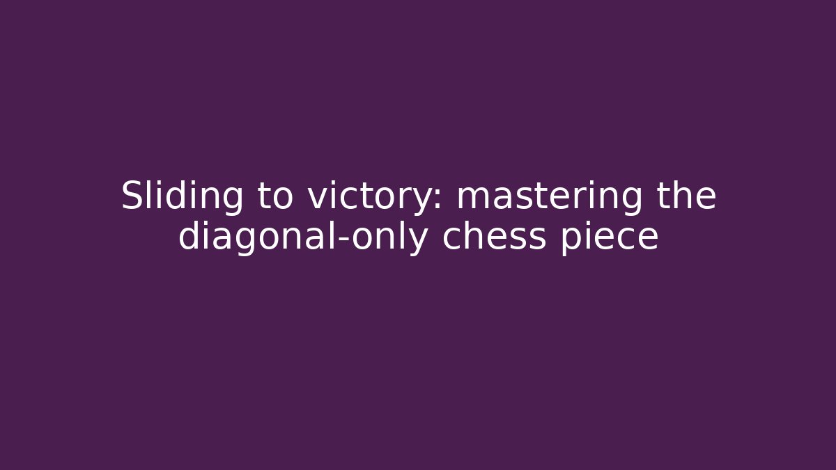 Sliding to victory: mastering the diagonal-only chess piece