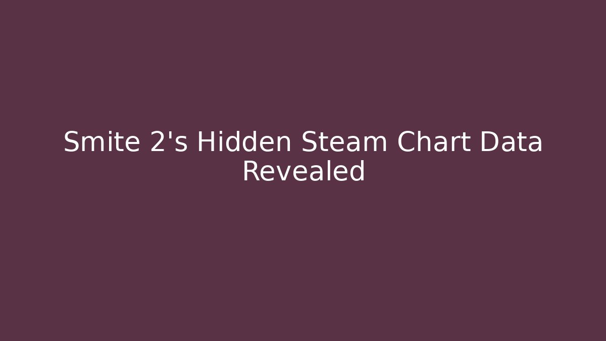 Smite 2's Hidden Steam Chart Data Revealed - Create More Assets