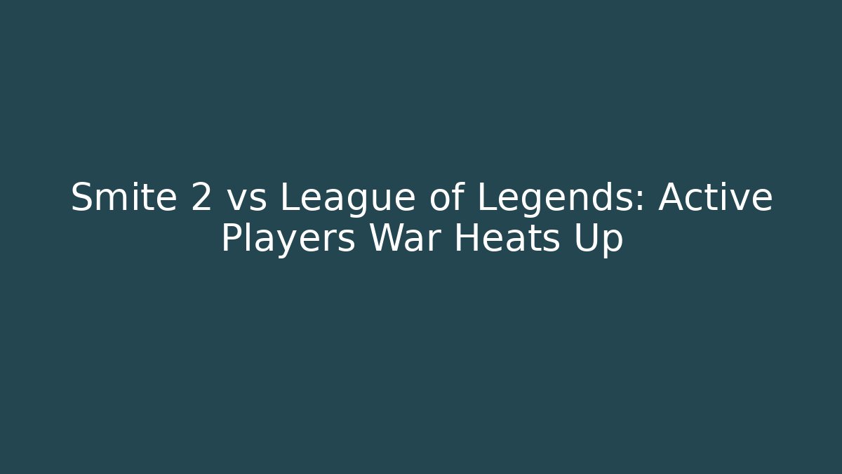 Smite 2 vs League of Legends: Active Players War Heats Up