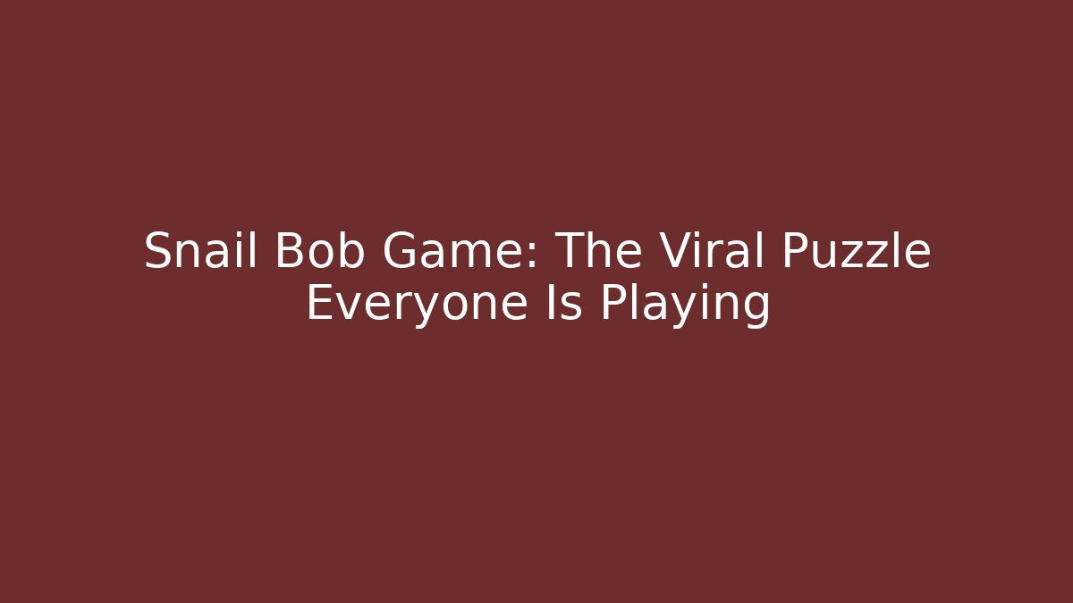 Snail Bob Game: The Viral Puzzle Everyone Is Playing