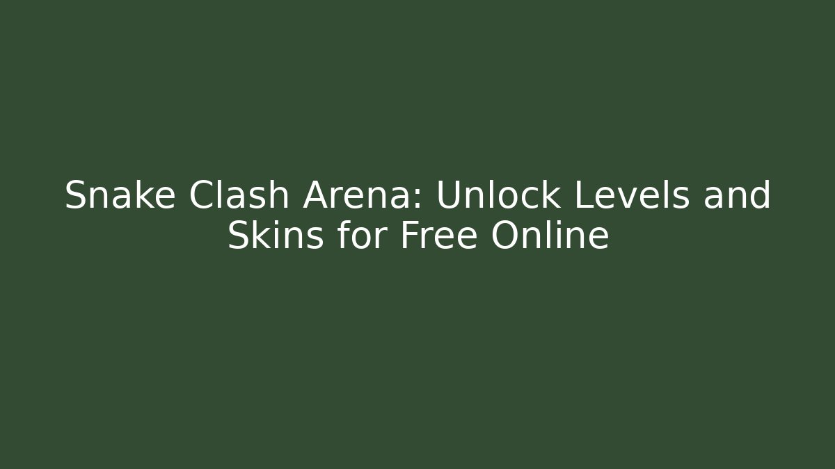 Snake Clash Arena: Unlock Levels and Skins for Free Online
