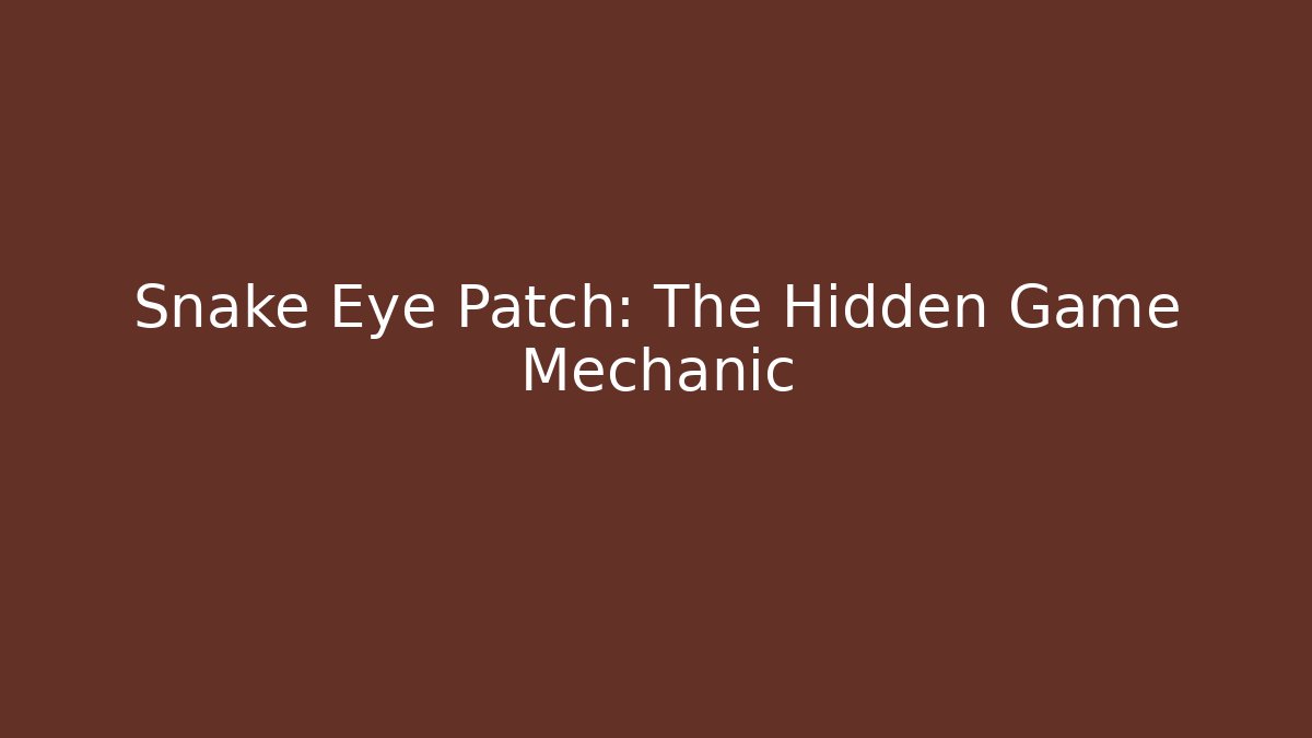 Snake Eye Patch: The Hidden Game Mechanic - Create More Assets