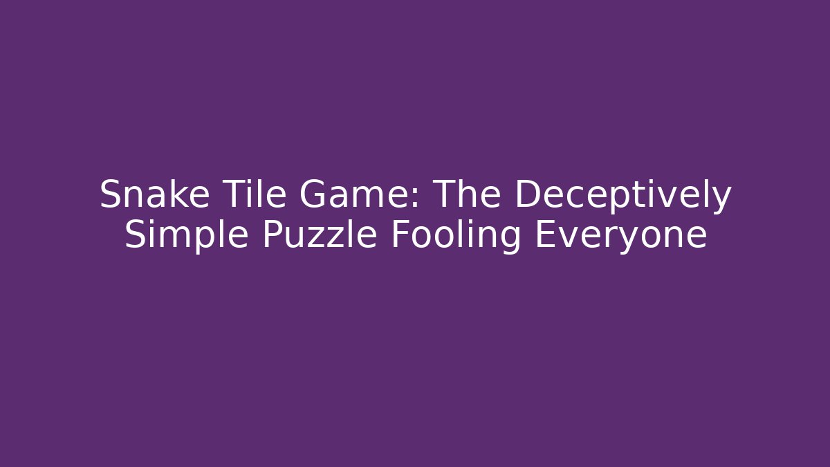 Snake Tile Game: The Deceptively Simple Puzzle Fooling Everyone