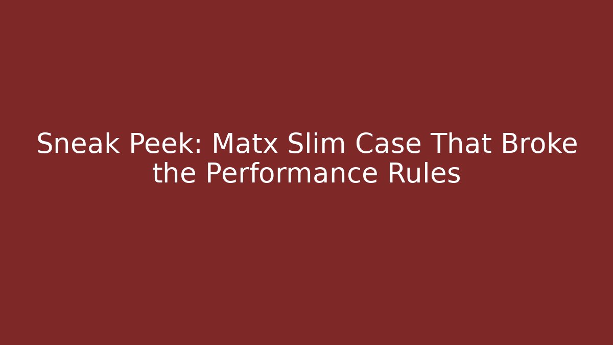 Sneak Peek: Matx Slim Case That Broke the Performance Rules - Create More Assets