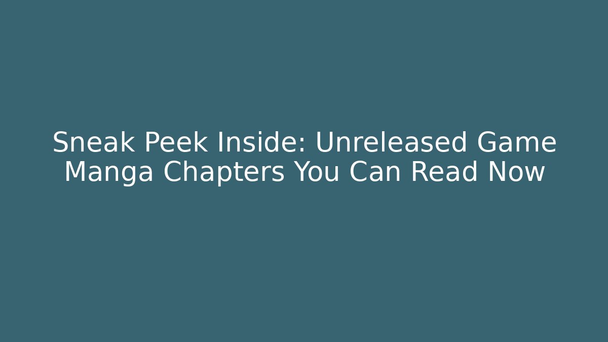 Sneak Peek Inside: Unreleased Game Manga Chapters You Can Read Now