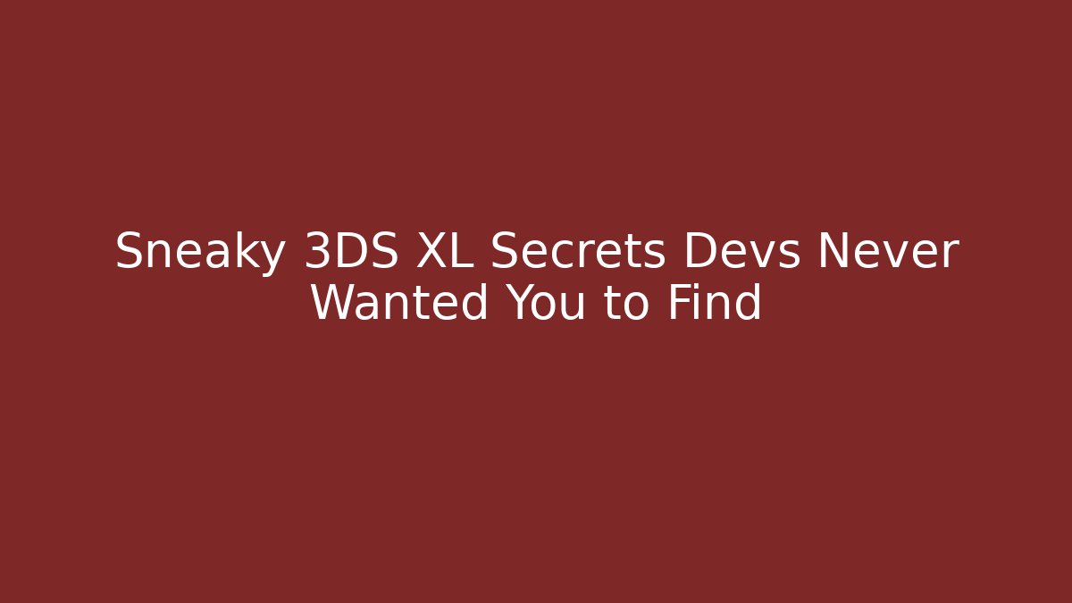 Sneaky 3DS XL Secrets Devs Never Wanted You to Find