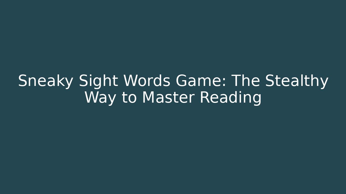 Sneaky Sight Words Game: The Stealthy Way to Master Reading