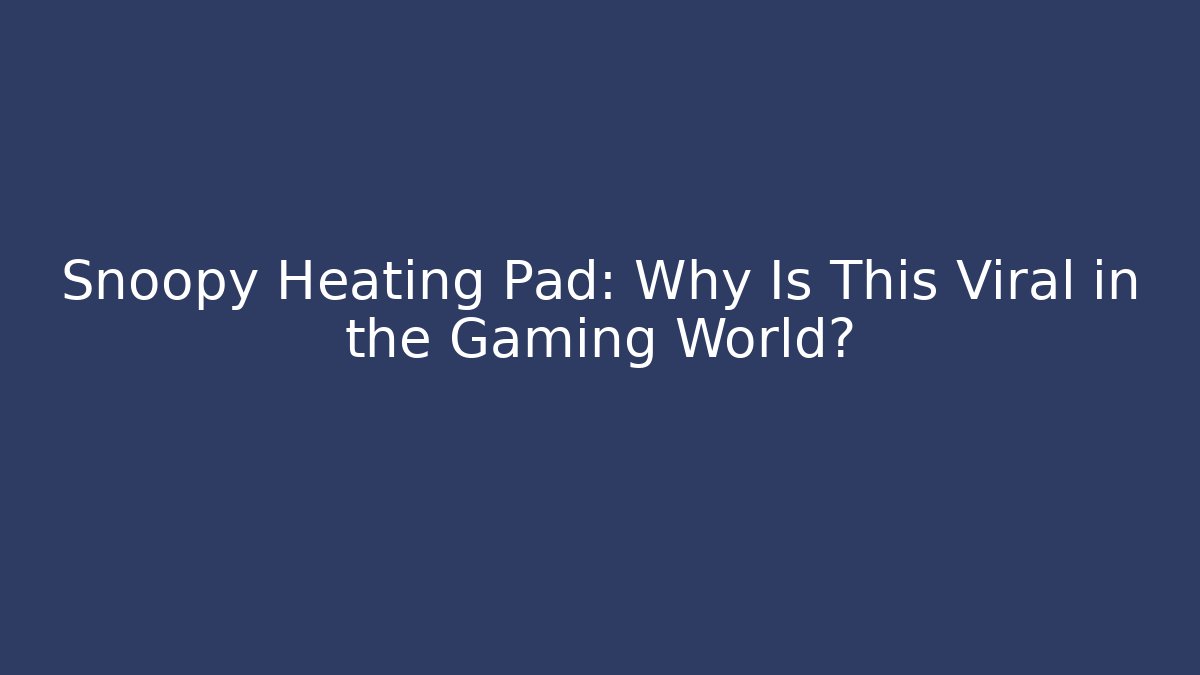 Snoopy Heating Pad: Why Is This Viral in the Gaming World?