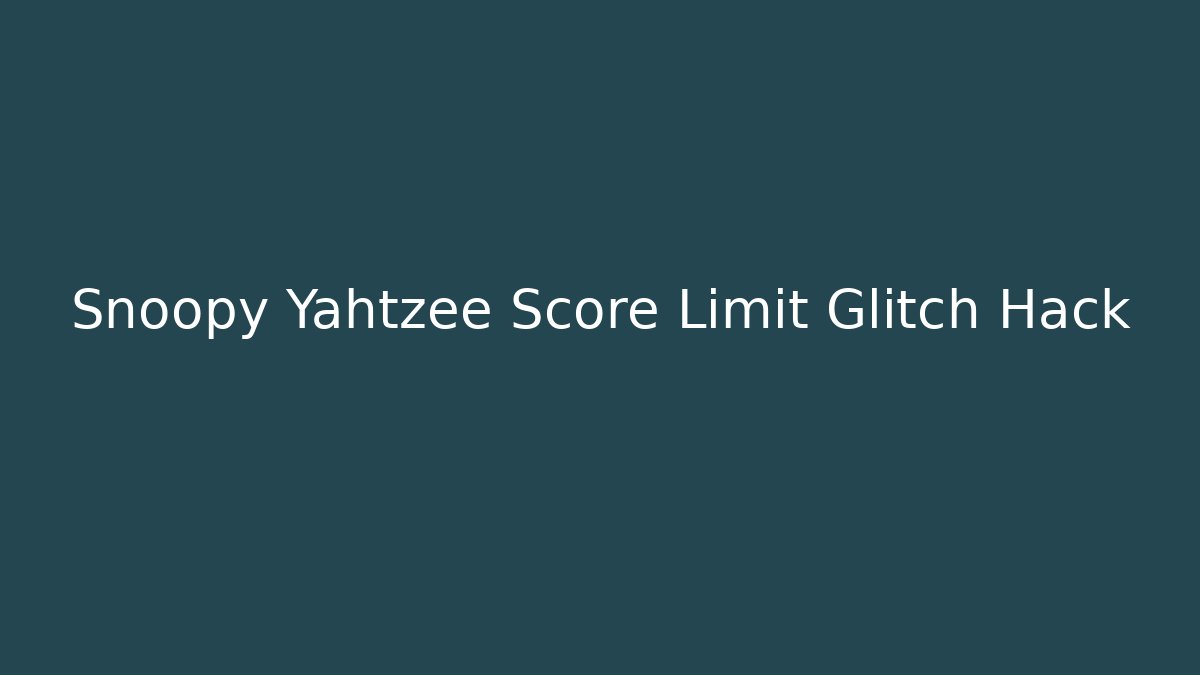 Snoopy Yahtzee Score Limit Glitch Hack - Create More Assets