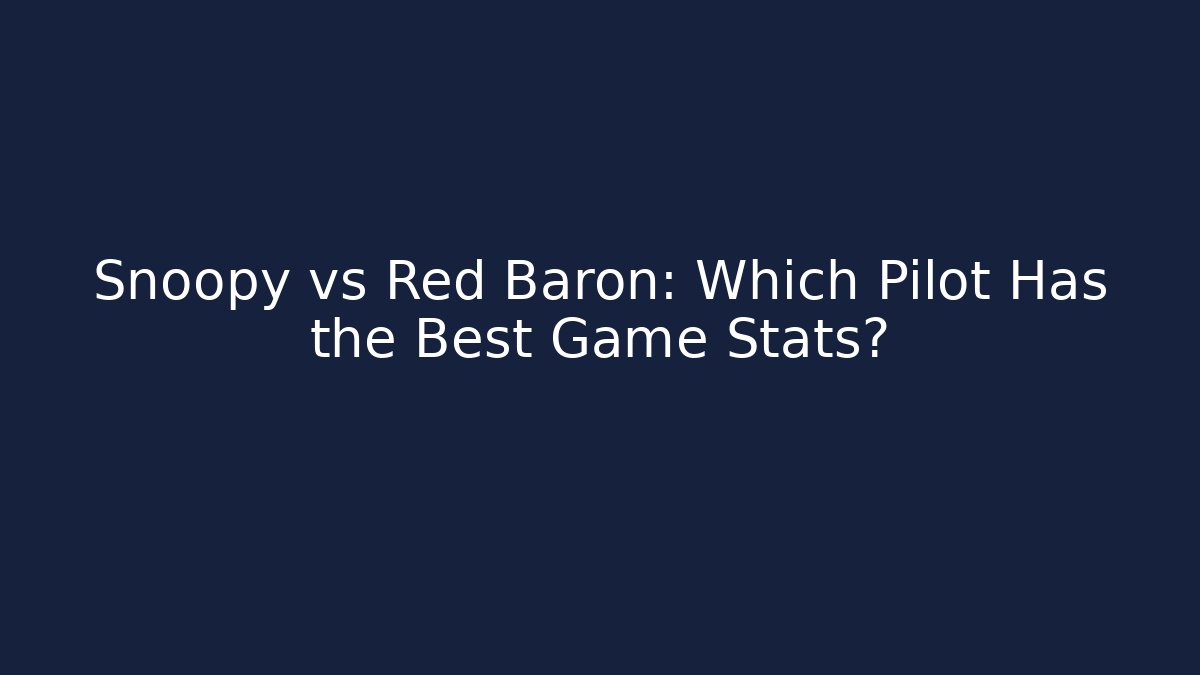 Snoopy vs Red Baron: Which Pilot Has the Best Game Stats?