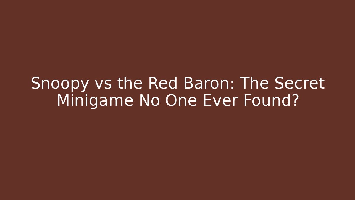 Snoopy vs the Red Baron: The Secret Minigame No One Ever Found?
