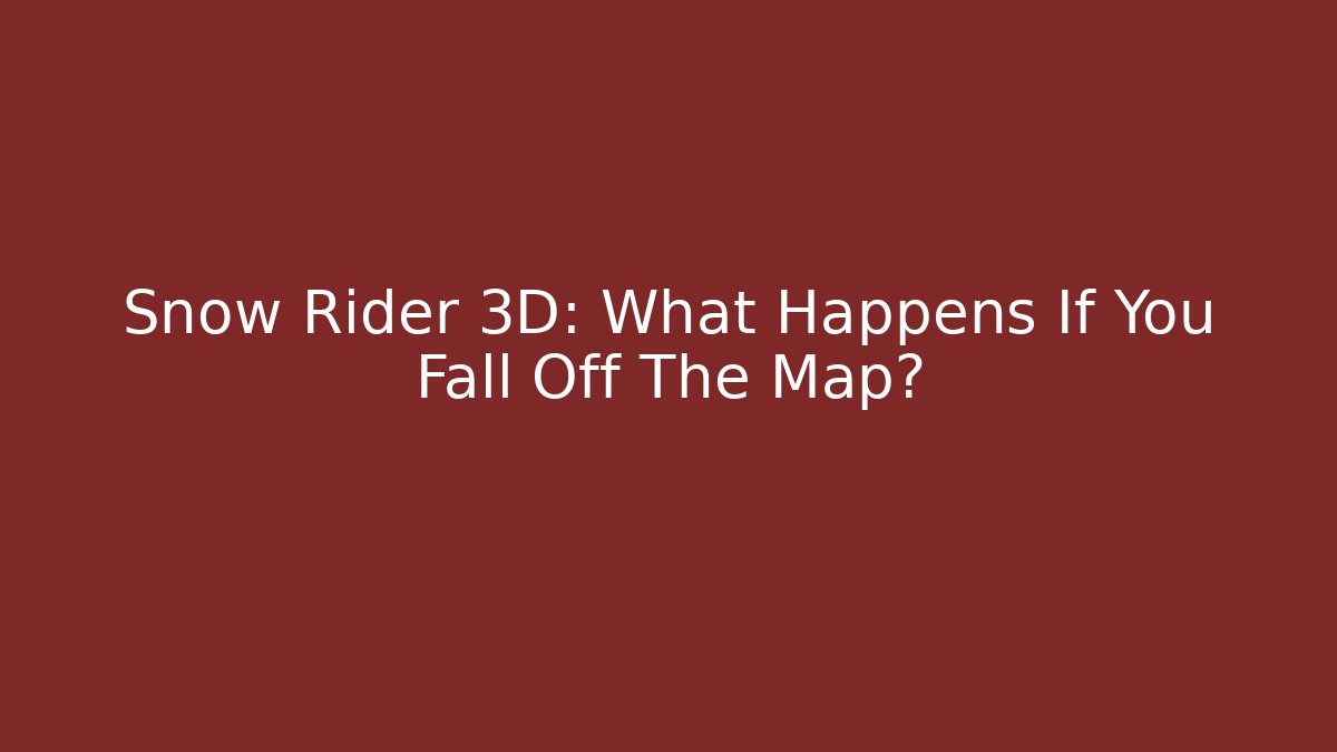 Snow Rider 3D: What Happens If You Fall Off The Map?
