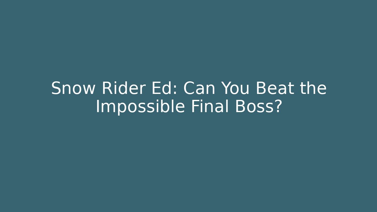 Snow Rider Ed: Can You Beat the Impossible Final Boss?
