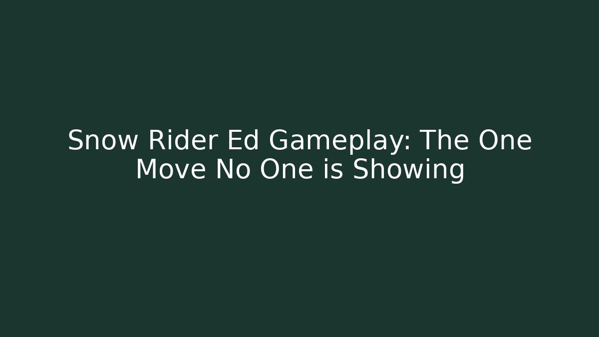 Snow Rider Ed Gameplay: The One Move No One is Showing
