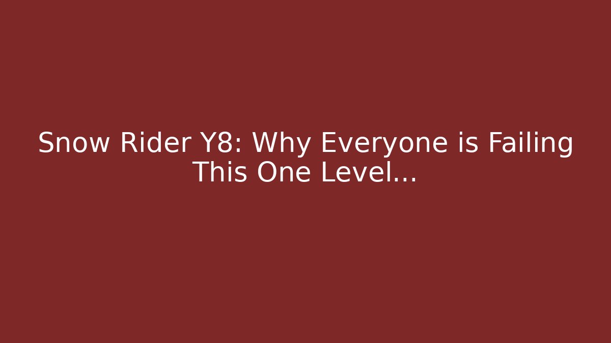 Snow Rider Y8: Why Everyone is Failing This One Level…