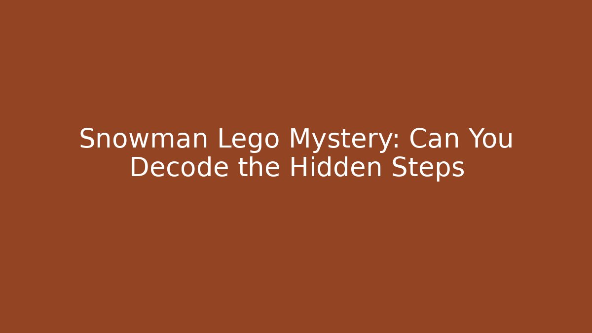 Snowman Lego Mystery: Can You Decode the Hidden Steps - Create More Assets