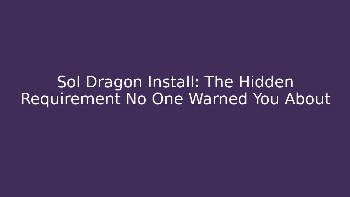 Sol Dragon Install: The Hidden Requirement No One Warned You About - Create More Assets