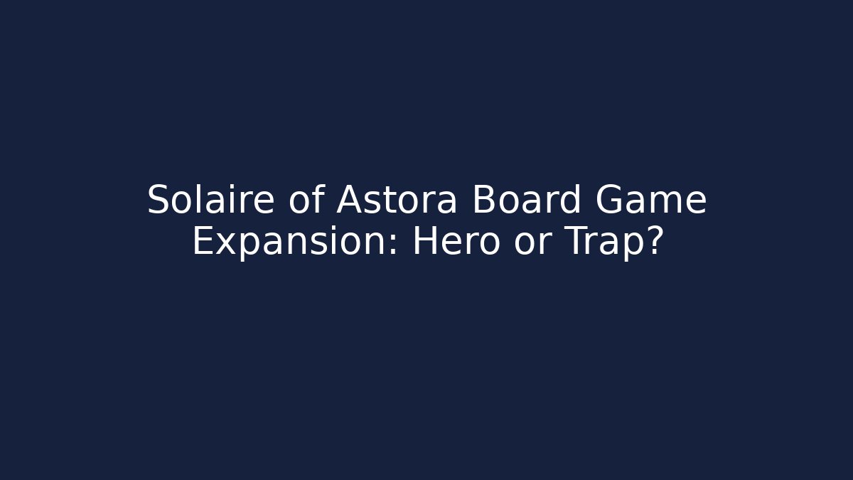 Solaire of Astora Board Game Expansion: Hero or Trap?