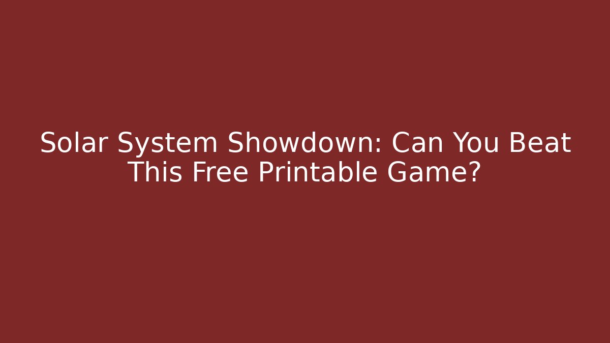 Solar System Showdown: Can You Beat This Free Printable Game? - Create More Assets