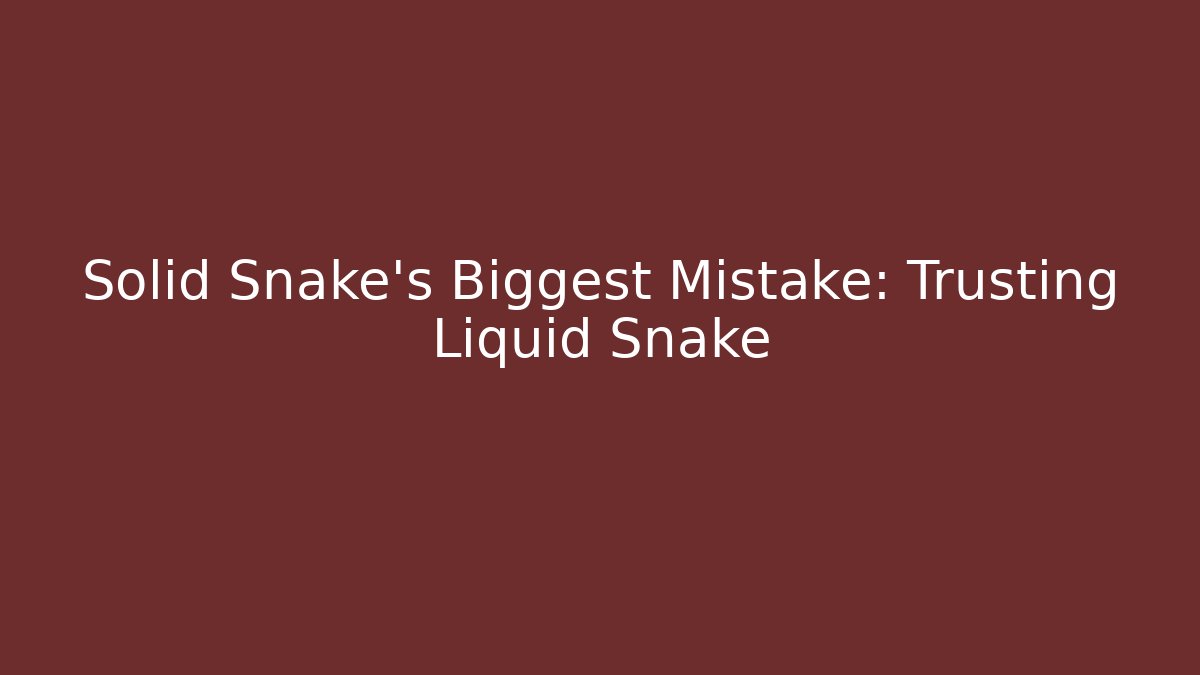 Solid Snake's Biggest Mistake: Trusting Liquid Snake - Create More Assets