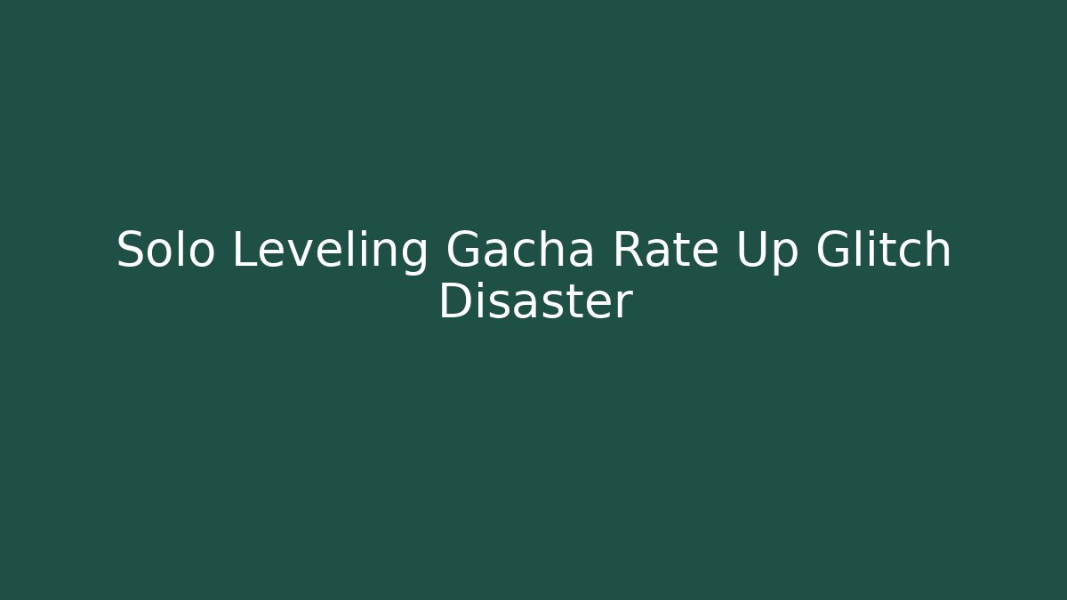 Solo Leveling Gacha Rate Up Glitch Disaster - Create More Assets