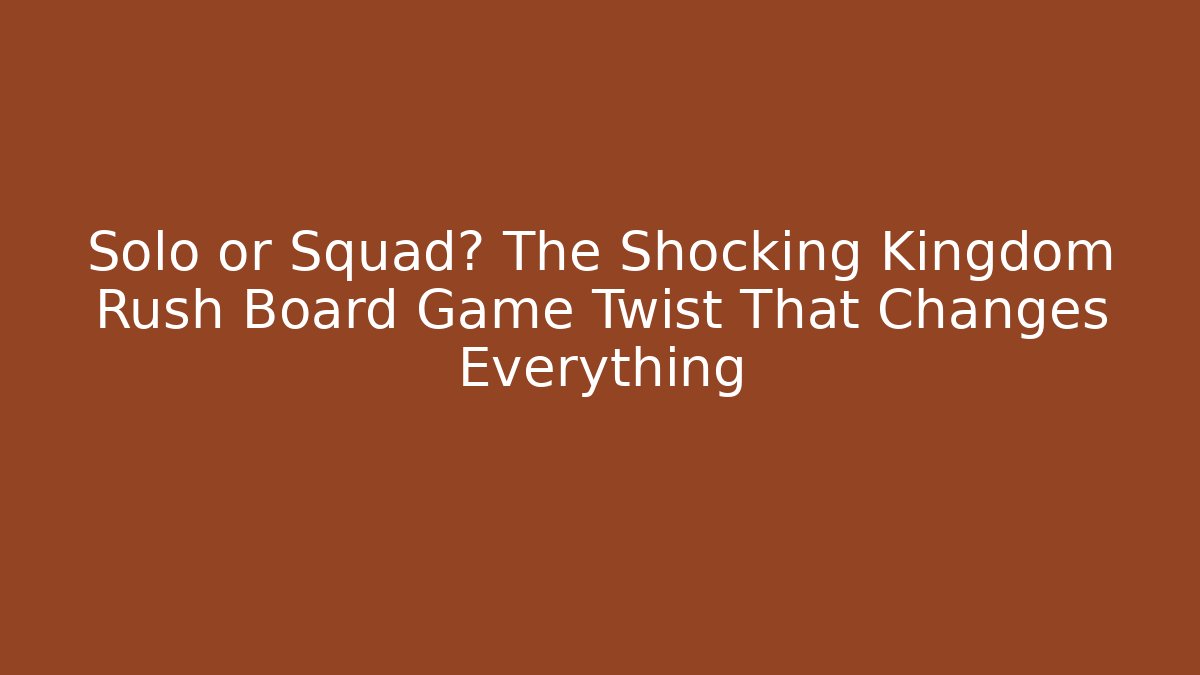 Solo or Squad? The Shocking Kingdom Rush Board Game Twist That Changes Everything