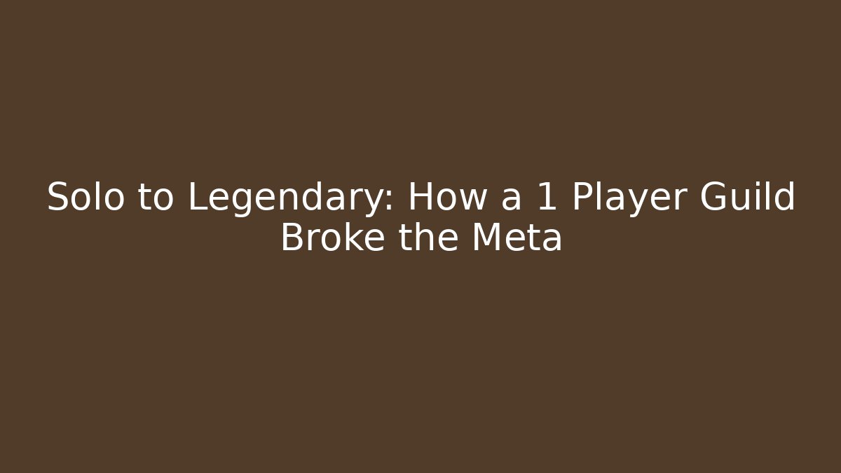 Solo to Legendary: How a 1 Player Guild Broke the Meta