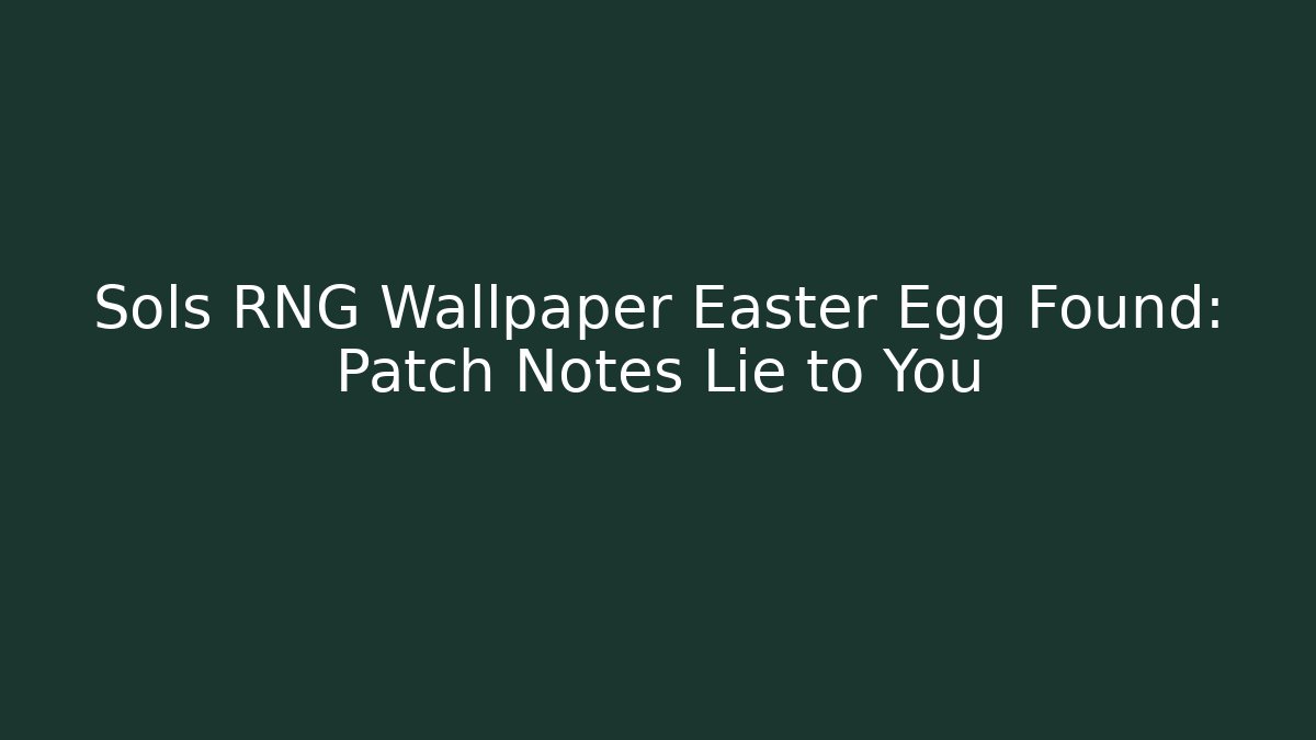 Sols RNG Wallpaper Easter Egg Found: Patch Notes Lie to You