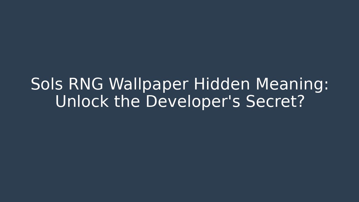 Sols RNG Wallpaper Hidden Meaning: Unlock the Developer's Secret?