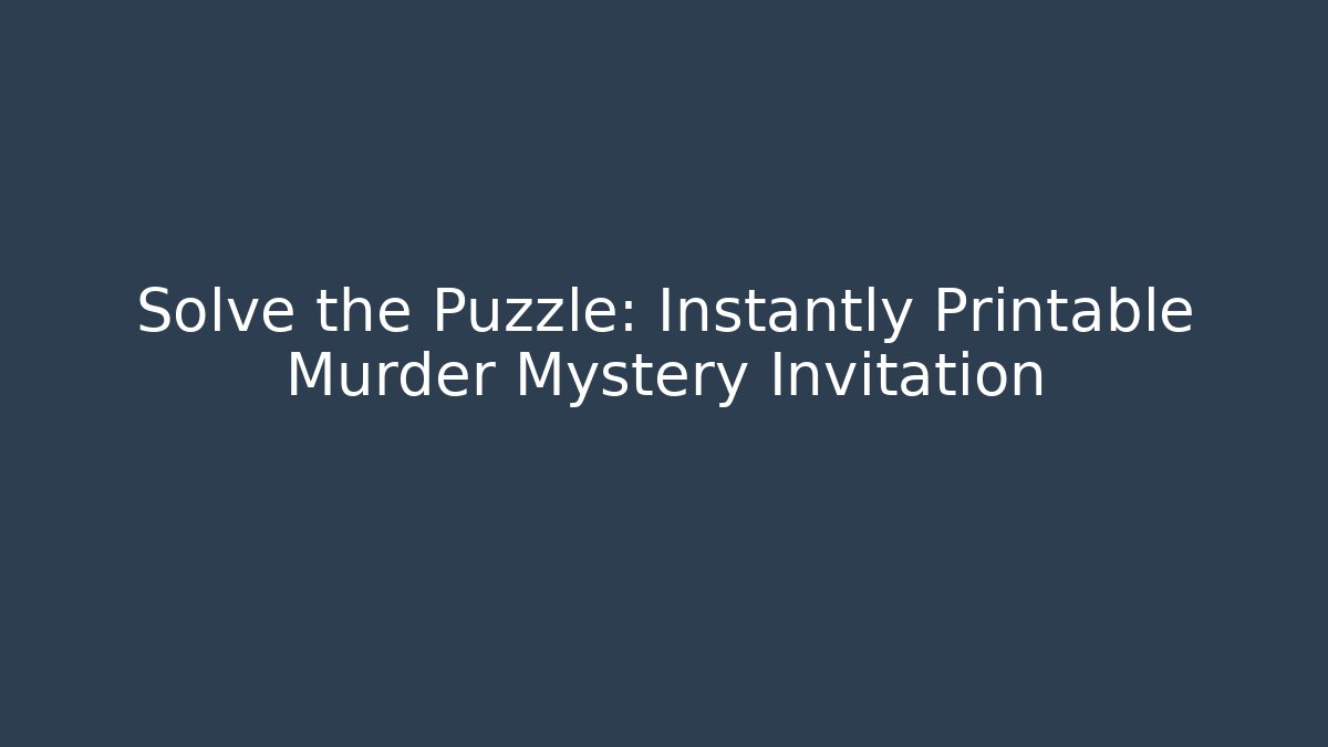 Solve the Puzzle: Instantly Printable Murder Mystery Invitation - Create More Assets