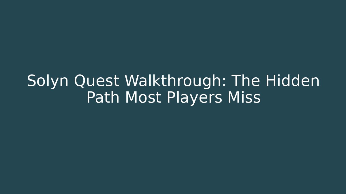 Solyn Quest Walkthrough: The Hidden Path Most Players Miss - Create More Assets